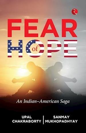 FEAR OF HOPE: An Indian-American Saga