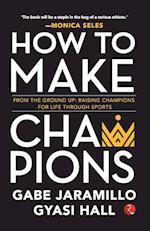 HOW TO MAKE CHAMPIONS