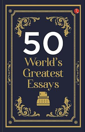 50 World's Greatest Essays