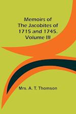 Memoirs of the Jacobites of 1715 and 1745. Volume III 