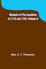Memoirs of the Jacobites of 1715 and 1745. Volume II 
