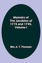 Memoirs of the Jacobites of 1715 and 1745. Volume I 