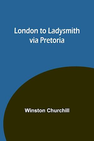 London to Ladysmith via Pretoria