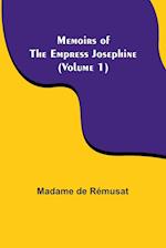 Memoirs of the Empress Josephine (Volume 1) 