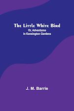 The Little White Bird; Or, Adventures in Kensington Gardens 