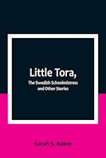 Little Tora, The Swedish Schoolmistress and Other Stories 