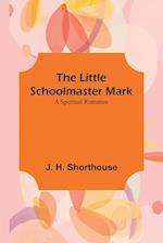 The Little Schoolmaster Mark