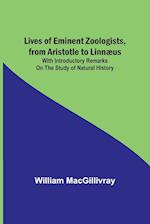 Lives of Eminent Zoologists, from Aristotle to Linnæus