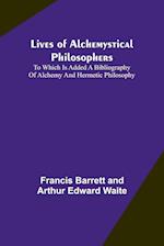Lives of alchemystical philosophers