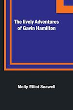 The lively adventures of Gavin Hamilton 