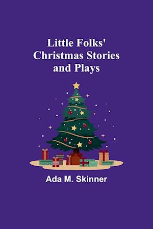 Little Folks' Christmas Stories and Plays