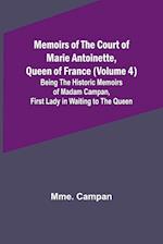 Memoirs of the Court of Marie Antoinette, Queen of France (Volume 4); Being the Historic Memoirs of Madam Campan, First Lady in Waiting to the Queen 