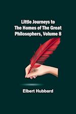 Little Journeys to the Homes of the Great Philosophers, Volume 8 