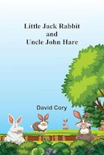 Little Jack Rabbit and Uncle John Hare 