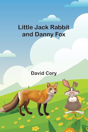 Little Jack Rabbit and Danny Fox