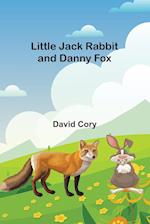 Little Jack Rabbit and Danny Fox 