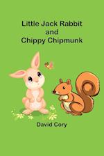 Little Jack Rabbit and Chippy Chipmunk 