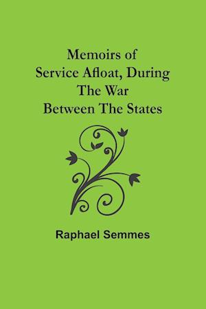 Memoirs of Service Afloat, During the War Between the States