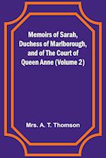 Memoirs of Sarah, Duchess of Marlborough, and of the Court of Queen Anne (Volume 2) 