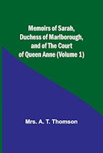 Memoirs of Sarah, Duchess of Marlborough, and of the Court of Queen Anne (Volume 1) 
