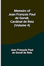 Memoirs of Jean François Paul de Gondi, Cardinal de Retz (Volume 4) 