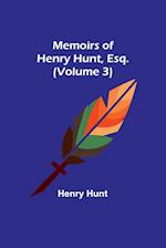 Memoirs of Henry Hunt, Esq. (Volume 3) 