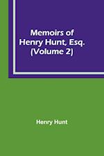 Memoirs of Henry Hunt, Esq. (Volume 2) 