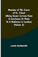 Memoirs of the Court of St. Cloud (Being secret letters from a gentleman at Paris to a nobleman in London) (Volume 2) 