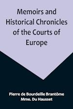 Memoirs and Historical Chronicles of the Courts of Europe; Memoirs of Marguerite de Valois, Queen of France, Wife of Henri IV; of Madame de Pompadour of the Court of Louis XV; and of Catherine de Medici, Queen of France, Wife of Henri II