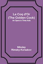 Le Coq d'Or (The Golden Cock)