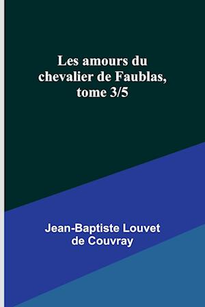 Les amours du chevalier de Faublas, tome 3/5