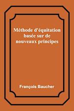 Méthode d'équitation basée sur de nouveaux principes