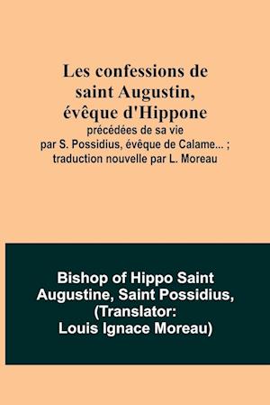 Les confessions de saint Augustin, évêque d'Hippone