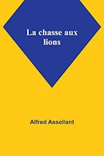 La chasse aux lions