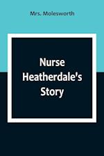 Nurse Heatherdale's Story 