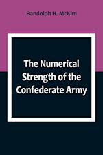 The Numerical Strength of the Confederate Army ; An examination of the argument of the Hon. Charles Francis Adams and others 