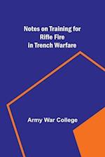 Notes on Training for Rifle Fire in Trench Warfare 