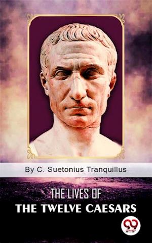 The Lives of the Twelve Caesars