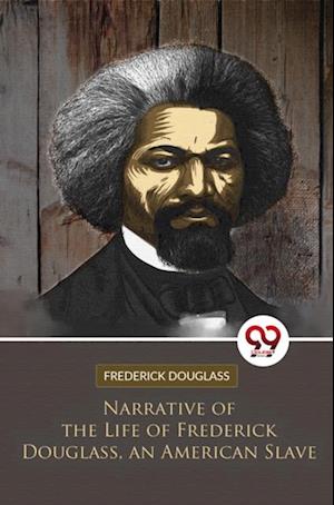 Narrative of the Life of Frederick Douglass, an American Slave