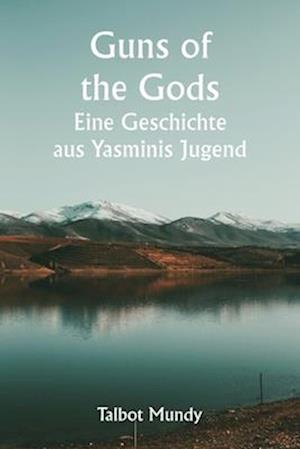 Guns of the Gods  Eine Geschichte aus Yasminis Jugend