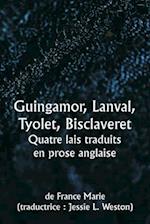 Guingamor, Lanval, Tyolet, Bisclaveret Quatre lais traduits en prose anglaise