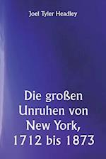 Die großen Unruhen von New York, 1712 bis 1873