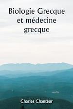 Biologie grecque et médecine grecque