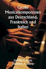 Große Musicalkomponisten  aus Deutschland, Frankreich und Italien