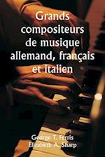 Grands compositeurs de musique  allemand, français et italien