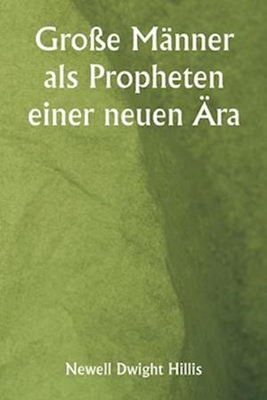 Große Männer als Propheten einer neuen Ära