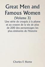 Great Men and Famous Women  (Volume 3) Une série de croquis à la plume et au crayon de la vie de plus de 200 des personnages les plus éminents de l'histoire