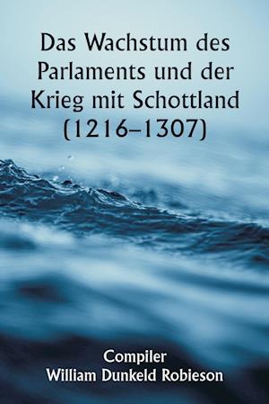 Das Wachstum des Parlaments und der Krieg mit Schottland (1216-1307)