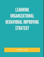 Learning Organizational Behavioral Improving Strategy 