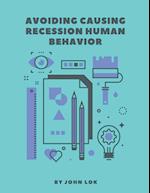 Avoiding Causing Recession Human Behavior 